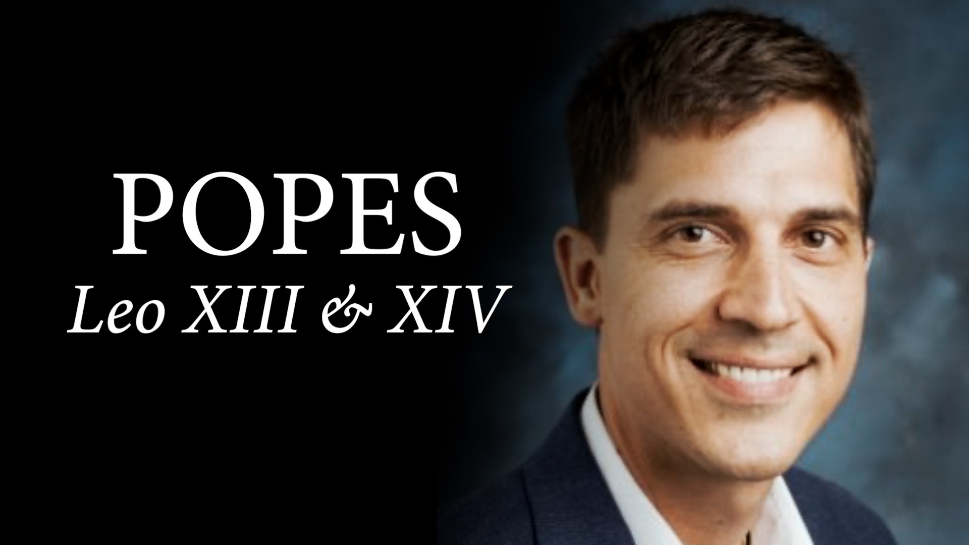 Popes Leo XIII & XIV, Catholic Social Thought & the Challenges of Modernity